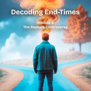 Decoding End-Times: Module 3