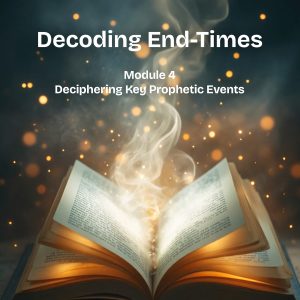 Decoding End-Times: Module 4